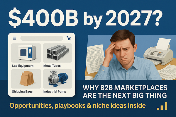 The Rise of B2B Marketplaces: Why They’re Growing Fast, Where Opportunities Are, and How to Build…