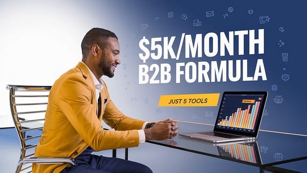 Build a $5K/Month B2B Business with 5 Tools