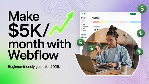 How to Make $5K Per Month with a Webflow Design Agency in 2025 (Even as a Beginner)